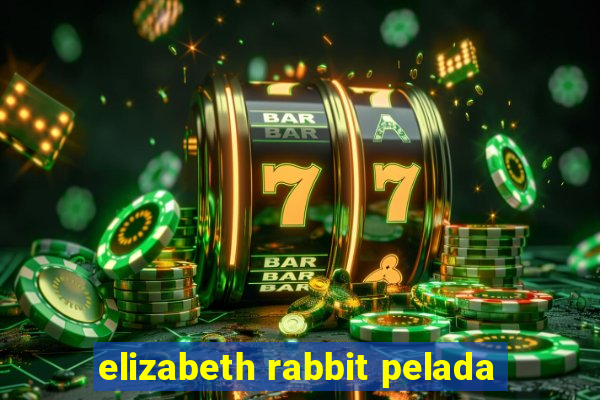 elizabeth rabbit pelada